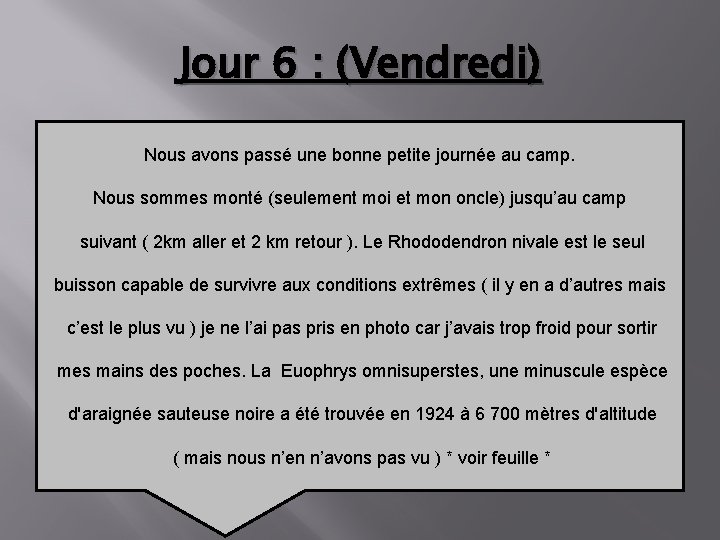 Jour 6 : (Vendredi) Nous avons passé une bonne petite journée au camp. Nous