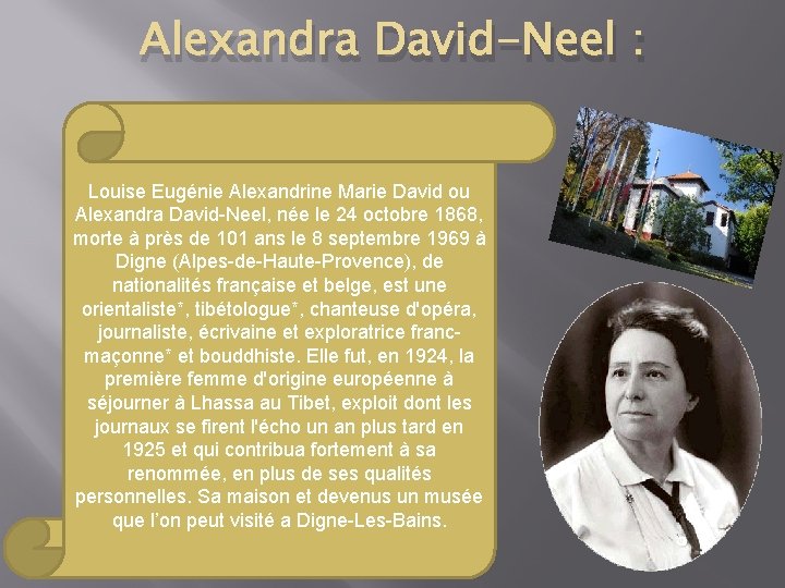 Alexandra David-Neel : Louise Eugénie Alexandrine Marie David ou Alexandra David-Neel, née le 24