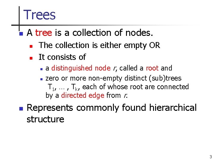 Trees n A tree is a collection of nodes. n n The collection is