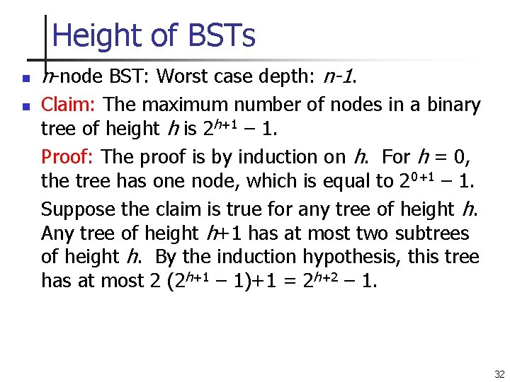 Height of BSTs n n n-node BST: Worst case depth: n-1. Claim: The maximum