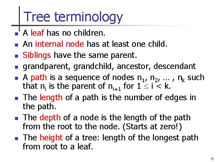 Tree terminology n n n n A leaf has no children. An internal node