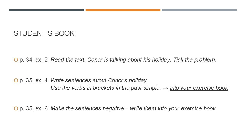 STUDENT‘S BOOK p. 34, ex. 2 Read the text. Conor is talking about his STUDENT‘S BOOK p. 34, ex. 2 Read the text. Conor is talking about his