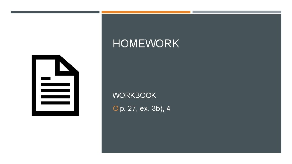 HOMEWORKBOOK p. 27, ex. 3 b), 4 HOMEWORKBOOK p. 27, ex. 3 b), 4