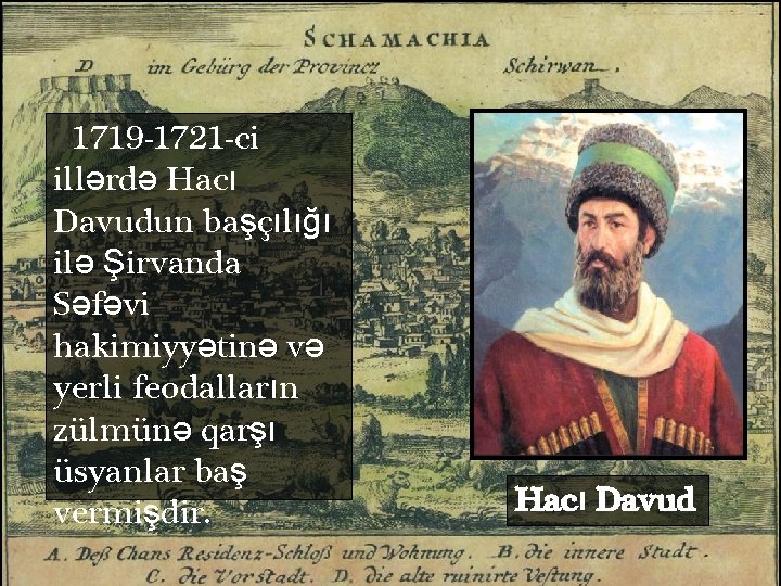 1719 -1721 -ci illərdə Hacı Davudun başçılığı ilə Şirvanda Səfəvi hakimiyyətinə və yerli feodalların