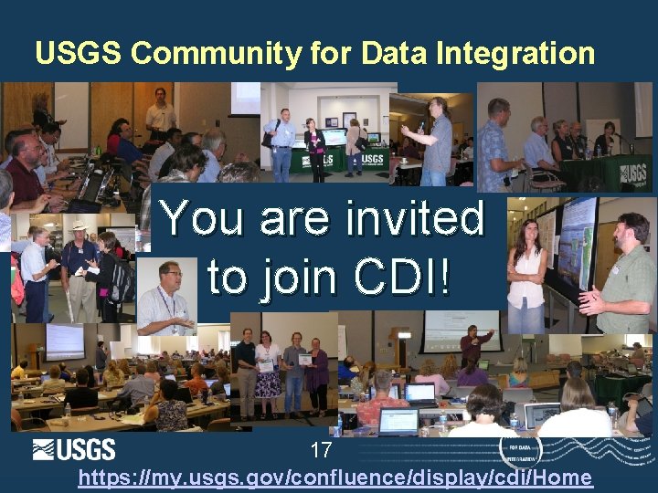USGS Community for Data Integration You are invited to join CDI! 17 https: //my.