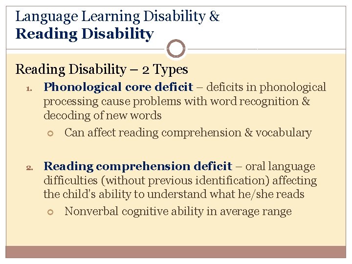 Language Learning Disability & Reading Disability – 2 Types 1. Phonological core deficit –