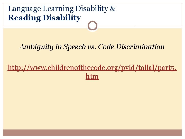Language Learning Disability & Reading Disability Ambiguity in Speech vs. Code Discrimination http: //www.