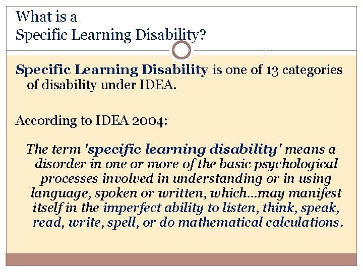 What is a Specific Learning Disability? Specific Learning Disability is one of 13 categories
