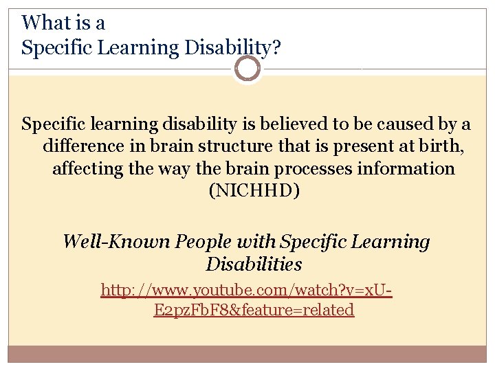 What is a Specific Learning Disability? Specific learning disability is believed to be caused
