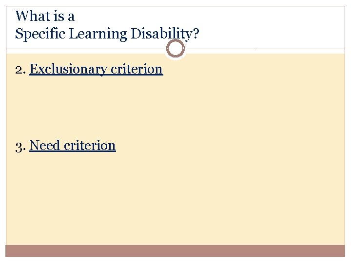 What is a Specific Learning Disability? 2. Exclusionary criterion 3. Need criterion 