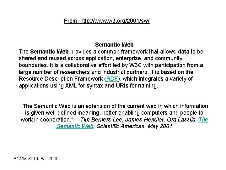 From http: //www. w 3. org/2001/sw/ Semantic Web The Semantic Web provides a common