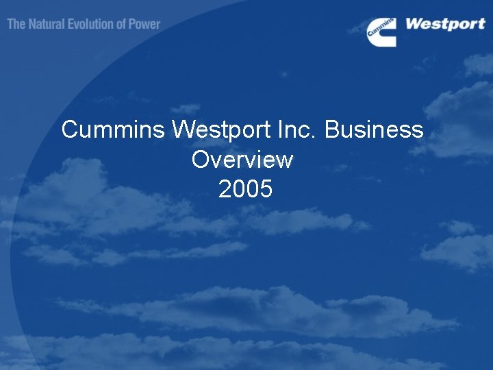 Cummins Westport Inc. Business Overview 2005 