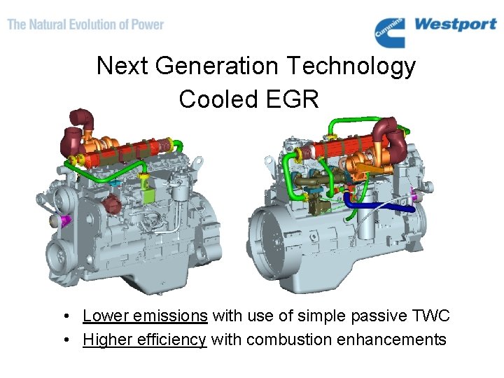 Next Generation Technology Cooled EGR • Lower emissions with use of simple passive TWC