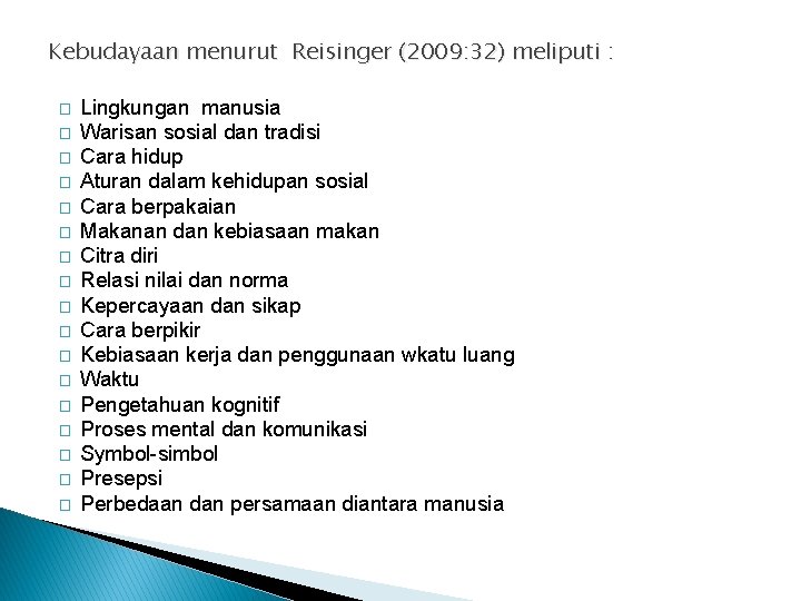 Kebudayaan menurut Reisinger (2009: 32) meliputi : � � � � � Lingkungan manusia