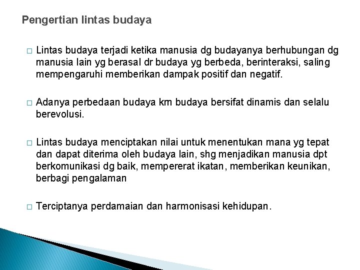 Pengertian lintas budaya � Lintas budaya terjadi ketika manusia dg budayanya berhubungan dg manusia