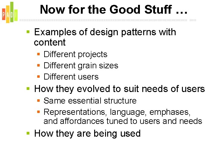 Now for the Good Stuff … § Examples of design patterns with content §