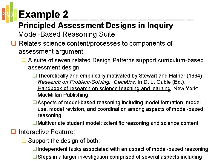 Example 2 Principled Assessment Designs in Inquiry Model-Based Reasoning Suite q Relates science content/processes
