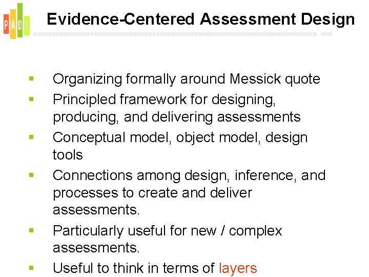 Evidence-Centered Assessment Design § § § Organizing formally around Messick quote Principled framework for