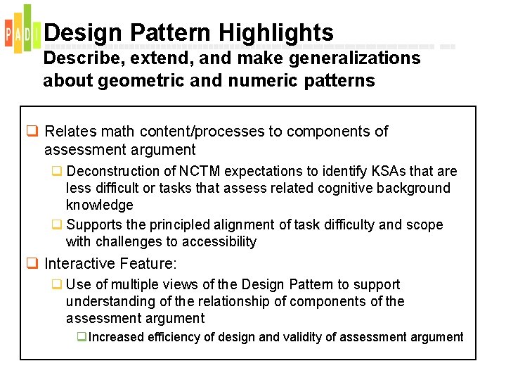 Design Pattern Highlights Describe, extend, and make generalizations about geometric and numeric patterns q