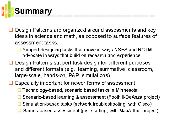 Summary q Design Patterns are organized around assessments and key ideas in science and