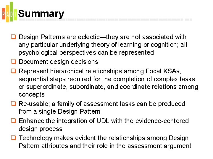 Summary q Design Patterns are eclectic—they are not associated with any particular underlying theory