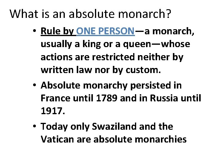 What is an absolute monarch? • Rule by ONE PERSON—a monarch, usually a king