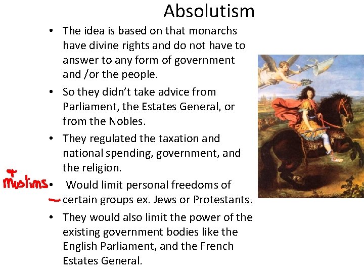 Absolutism • The idea is based on that monarchs have divine rights and do