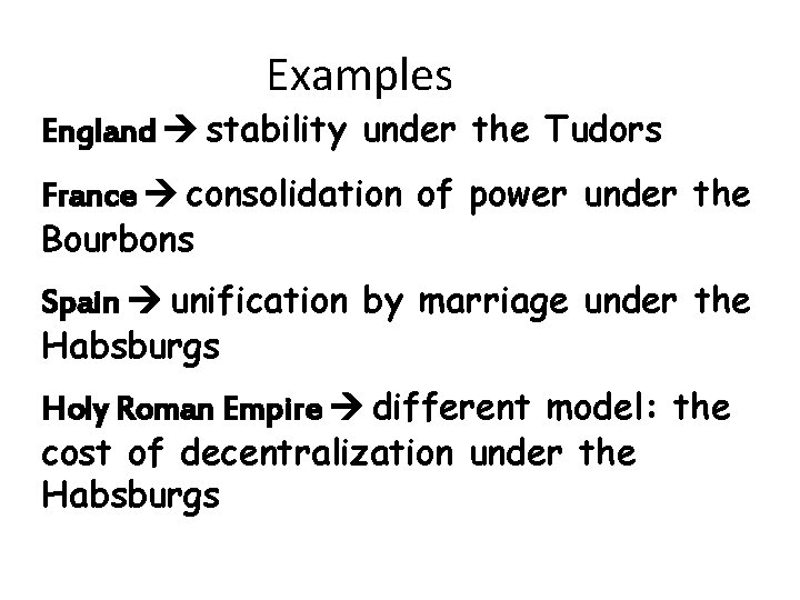 Examples England stability under the Tudors France consolidation of power under the Bourbons Spain