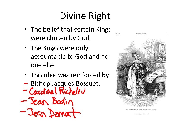 Divine Right • The belief that certain Kings were chosen by God • The
