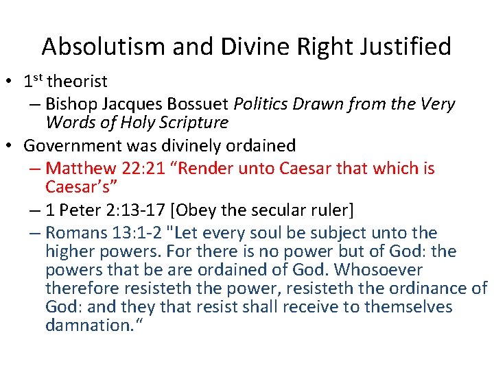 Absolutism and Divine Right Justified • 1 st theorist – Bishop Jacques Bossuet Politics