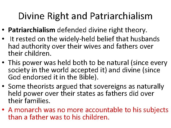 Divine Right and Patriarchialism • Patriarchialism defended divine right theory. • It rested on