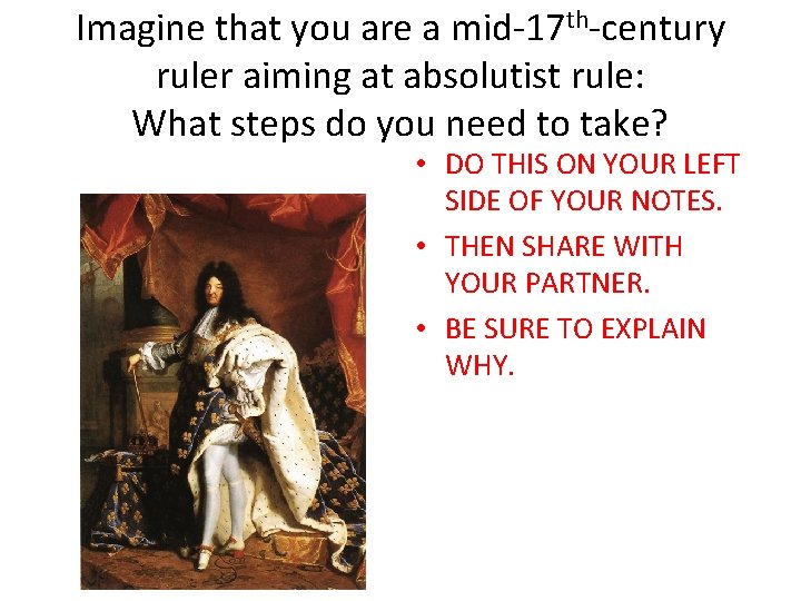 Imagine that you are a mid-17 th-century ruler aiming at absolutist rule: What steps