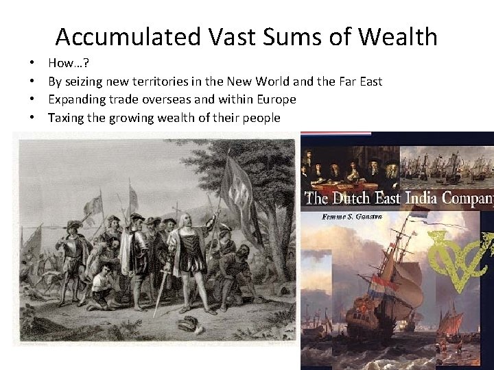 Accumulated Vast Sums of Wealth • • How…? By seizing new territories in the