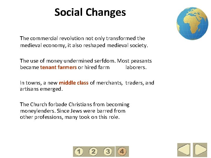 4 Social Changes The commercial revolution not only transformed the medieval economy, it also