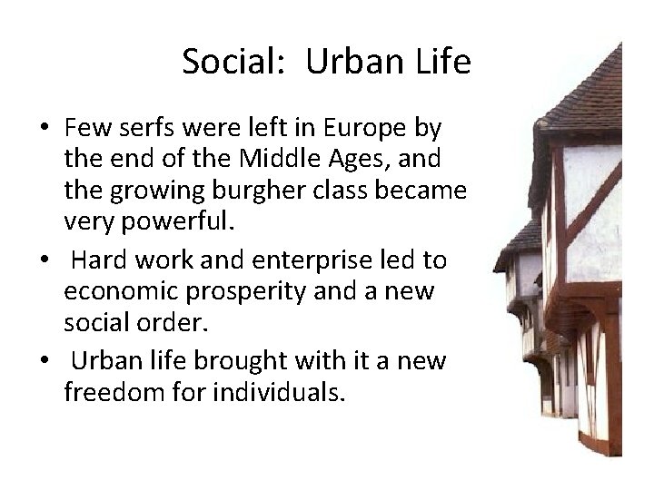 Social: Urban Life • Few serfs were left in Europe by the end of