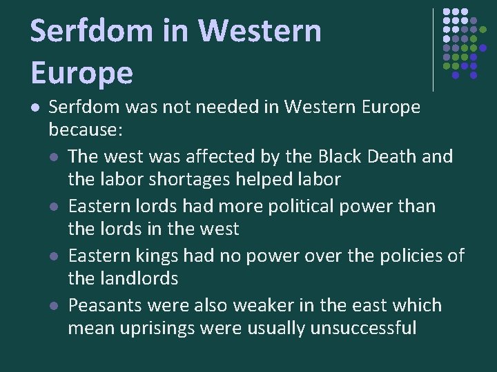 Serfdom in Western Europe l Serfdom was not needed in Western Europe because: l