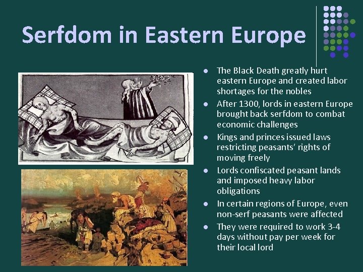 Serfdom in Eastern Europe l l l The Black Death greatly hurt eastern Europe