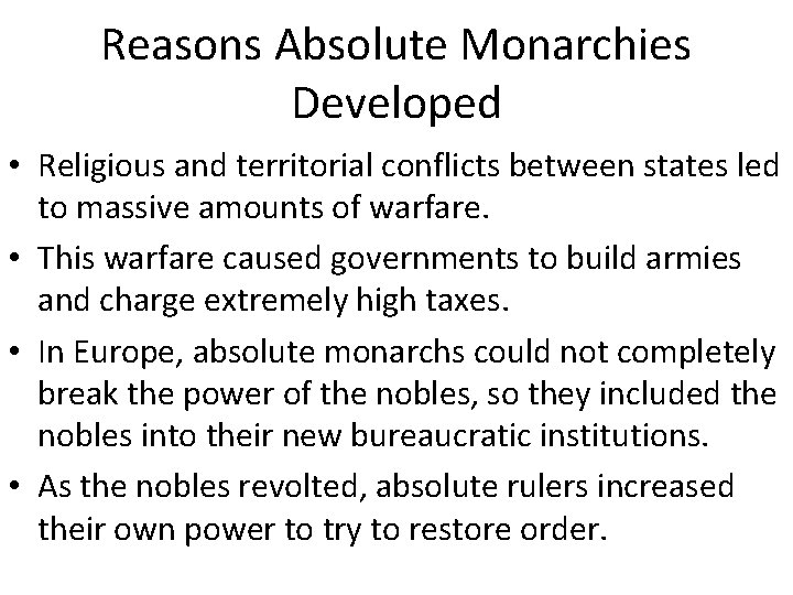 Reasons Absolute Monarchies Developed • Religious and territorial conflicts between states led to massive