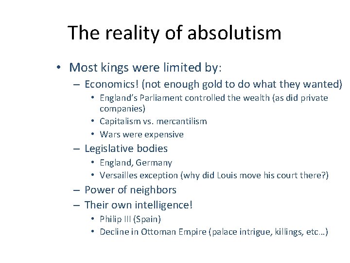 The reality of absolutism • Most kings were limited by: – Economics! (not enough
