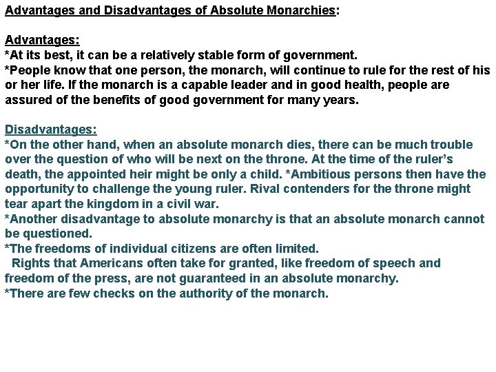 Advantages and Disadvantages of Absolute Monarchies: Advantages: *At its best, it can be a