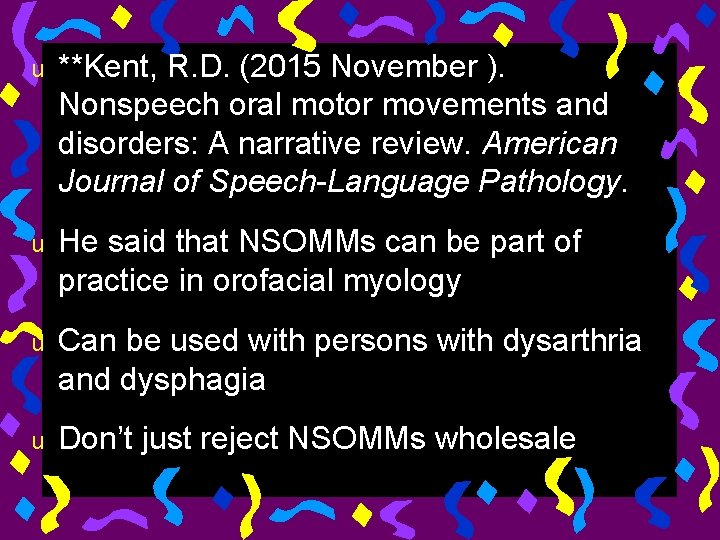 u **Kent, R. D. (2015 November ). Nonspeech oral motor movements and disorders: A