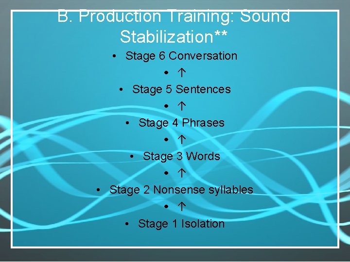 B. Production Training: Sound Stabilization** • Stage 6 Conversation • ↑ • Stage 5