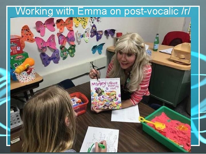 Working with Emma on post-vocalic /r/ 