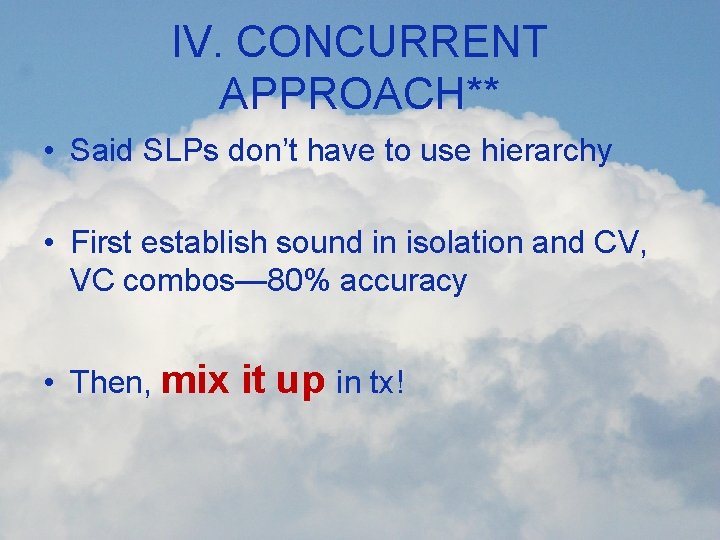 IV. CONCURRENT APPROACH** • Said SLPs don’t have to use hierarchy • First establish