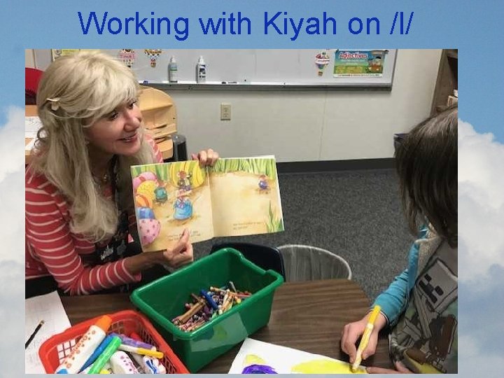 Working with Kiyah on /l/ 
