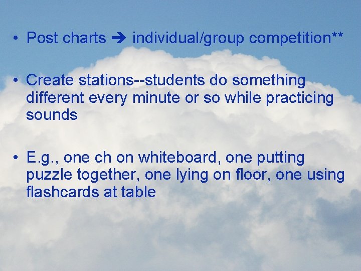  • Post charts individual/group competition** • Create stations--students do something different every minute