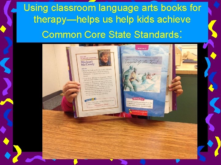 Using classroom language arts books for therapy—helps us help kids achieve Common Core State