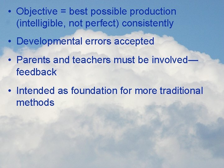  • Objective = best possible production (intelligible, not perfect) consistently • Developmental errors