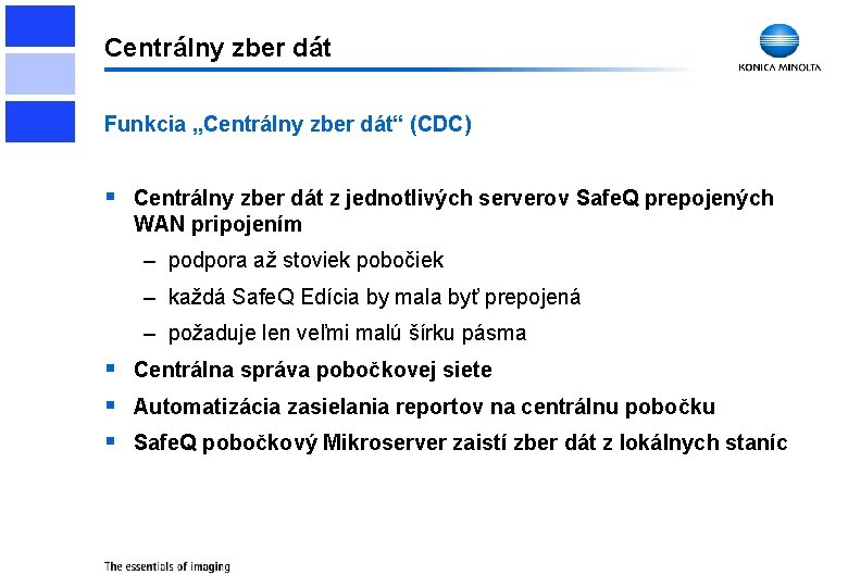 Centrálny zber dát Funkcia „Centrálny zber dát“ (CDC) § Centrálny zber dát z jednotlivých