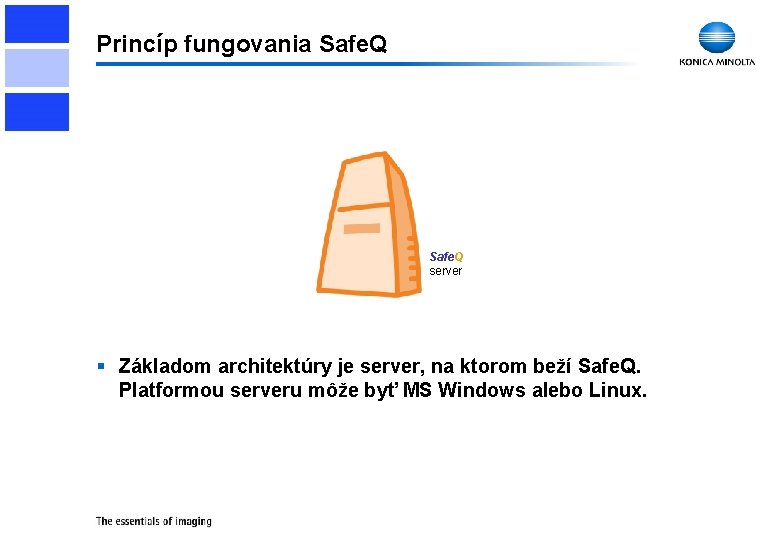 Princíp fungovania Safe. Q server § Základom architektúry je server, na ktorom beží Safe.